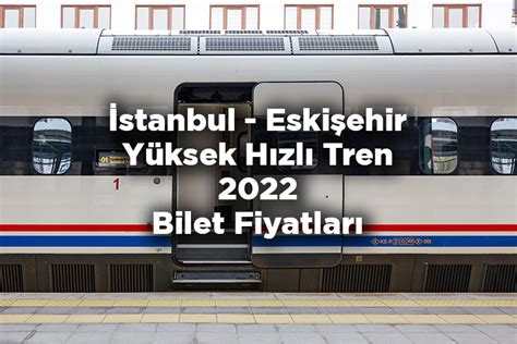istanbul eskişehir hızlı tren bilet fiyatı